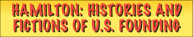 Hamilton: Histories and Fictions of U.S. Founding